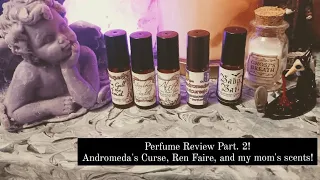 Perfume Review Part. 2!🖤 My mom's scents, Ren Faire, and Andromeda's Curse Samples!