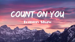 Tommy Shaw - Count On You (Lyrics)