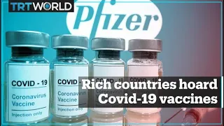 Are rich countries hoarding Covid-19 vaccines at the expense of others?