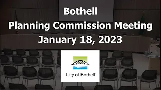 Bothell Planning Commission Meeting - January 18, 2023