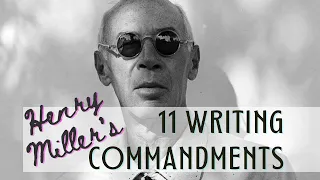 The 11 Writing Commandments of Henry Miller