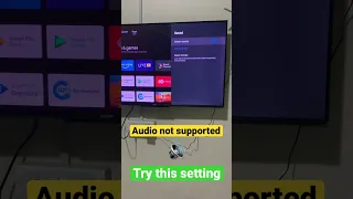 Audio format not supported on tv? Try this setting