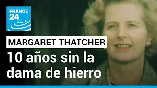 10 años de la muerte de Margaret Thatcher, la dama de hierro • FRANCE 24 Español