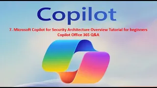 Microsoft Copilot for Security Architecture Overview Tutorial for beginners | Copilot Office 365 Q&A