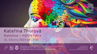 Kateřina Thorová: Autismus - mýty a fakta (Živě Viničná 7, PřF UK Praha)