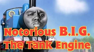 Notorious B.I.G. The Tank Engine