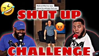 SHUT UP CHALLENGE 😭COMPILATION 1 - (REACTION)