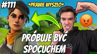 Fortnite #111 PRÓBUJE BYĆ SPOCUCHEM