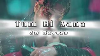 Tum Hi Aana(3D Reverb Audio) || Jubin Nautiyal || Marjaavaan