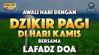 DZIKIR PAGI HARI LAFADZ DOA - Dzikir pagi di hari Kamis - Zikir pembuka pintu rezeki LAFADZ DOA