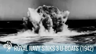 British Royal Navy Sinks Three Nazi German U-Boats (1942) | British Pathé