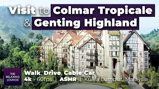 Visit to Colmar Tropicale & Genting Highlands | 4k 60fps | Walk, Drive | ASMR Kuala Lumpur, Malaysia