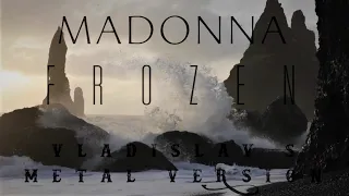 Madonna - Frozen  |  VLADISLAV S METAL VERSION  |  2022