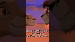 Love will find a way - The Lion King 2 - #Maisiemusicalduets #PrinceTobias