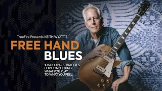 🎸 Keith Wyatt's Free Hand Blues - Guitar Lessons - TrueFire