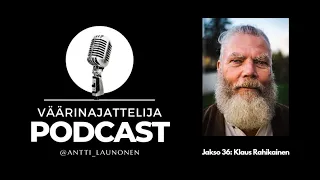 Väärinajattelija -podcast, jakso 36: Klaus Rahikainen (Henkinen matka, Elämän kirja ja Elämä Itse)