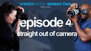 Creator Series Season 2 // Episode 4: Straight Out Of Camera
