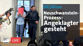 Neuschwanstein-Prozess: Angeklagter legt Geständnis ab | BR24live