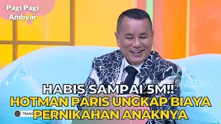 Habis Sampai 5M!! Hotman Paris Ungkap Biaya Pernikahan Anaknya | PAGI PAGI AMBYAR (20/9/23) P1