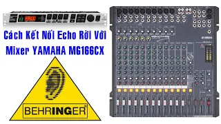 Cách Kết Nối Echo Rời Với Mixer YAMAHA MG166CX