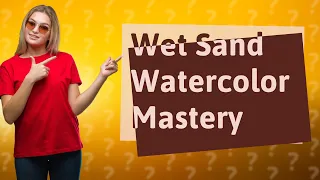 How Can I Paint Wet Sand in Watercolor Effectively?