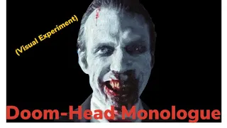 Doom-Head Monologue—Visual Experiment