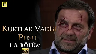 Kurtlar Vadisi Pusu 118.Bölüm l FULL HD YENİ