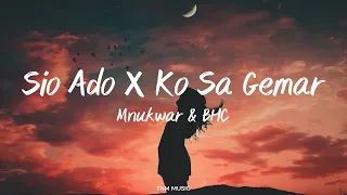 Sio Ado X Ko Sa Gemar  - Mnukwar X BHC | Lirik Lagu