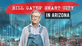 Why Bill Gates Wants To Build A Smart City In The US Desert