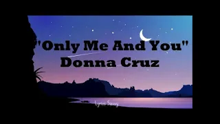 Only Me And You - Donna Cruz (Lyrics)