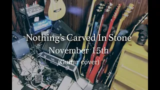 【弾いてみた】November 15th(Guitar Cover) Nothing's Carved In Stone