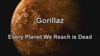 Gorillaz - Every Planet We Reach Is Dead (LYRICS)
