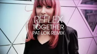 REFLEX - Together (Pat Lok Remix)