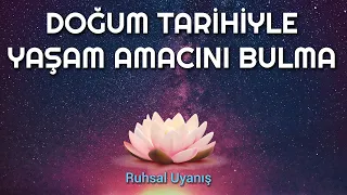 DOĞUM TARİHİNİZLE YAŞAM AMACINIZI ÖĞRENİN!