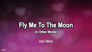 Joo Won - Fly Me To The Moon (Lyrics)