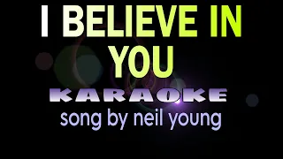 I BELIEVE IN YOU neil young karaoke