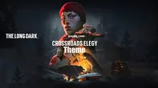 The Long Dark Cross Road Elegy Theme(NO BACKGROUND SOUND!)