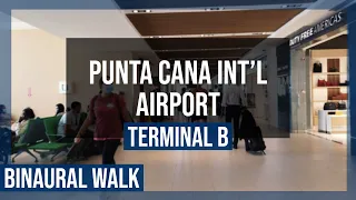 Punta Cana International Airport - PUJ Terminal B | Binaural Walk