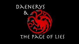 Daenerys and the Page of Lies, Part 1