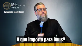 O que importa para Deus? - IPVINDE - Rev. Daniel Basso - 12.maio.24 - 1 Timóteo 2:9-15