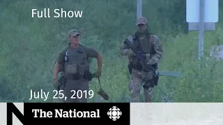 The National for July 25, 2019 — Gillam Manhunt, Cold Cases, RCMP Apology