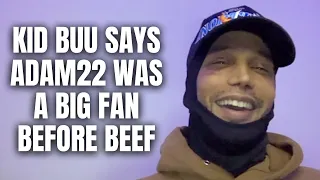 Kid Buu Says Adam22 Was A BIG Fan Before Beefing [Part 20]