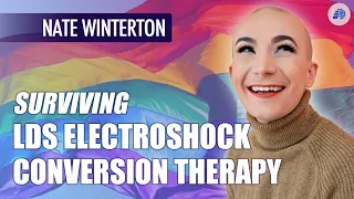 Surviving LDS Electroshock Conversion Therapy - Nate Winterton