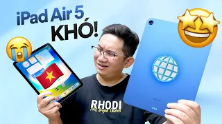 Nhìn lại iPad Air 5 (2022) sau 6 tháng: Con cưng nước ngoài, Việt Nam hờ hững?