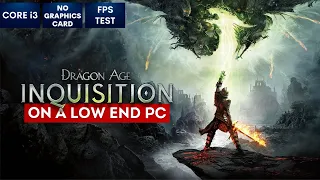 Dragon Age Inquisition on Low End PC | NO Graphics Card | i3