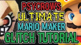 PSYCROW'S ULTIMATE MARIO MAKER GLITCH TUTORIAL