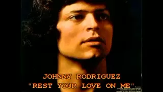 JOHNNY RODRIGUEZ - "REST YOUR LOVE ON ME"