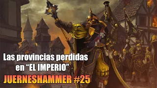 LAS PROVINCIAS PERDIDAS DE EL IMPERIO JUERNESHAMMER #25