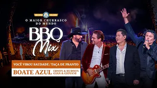 Boate Azul (Edson e Hudson e Gian e Giovani) - Você virou saudade / Taça de Pranto - BBQ Mix 2022