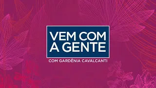 [AO VIVO] Vem Com a Gente com Gardênia Cavalcanti -22/03/2024